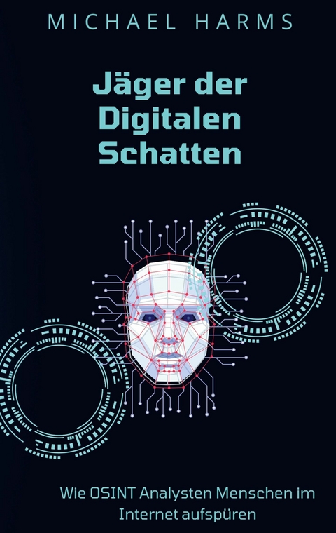 Jäger der Digitalen Schatten -  Michael Harms