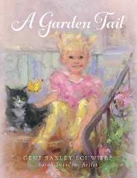 A Garden Tail - Gene Baxley Schwiers