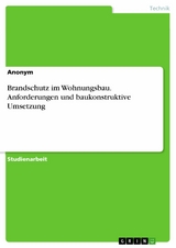 Brandschutz im Wohnungsbau. Anforderungen und baukonstruktive Umsetzung