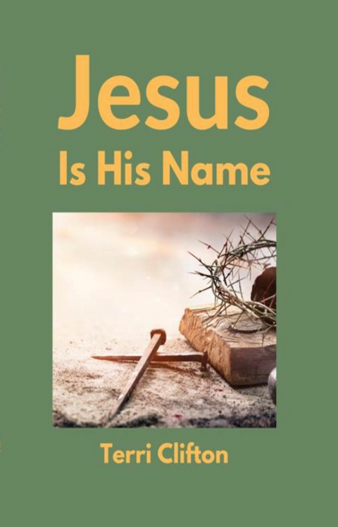 Jesus Is His Name -  Terri Clifton