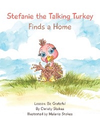 Stefanie the Talking Turkey Finds a Home - Christy Stokes