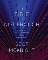 Bible Is Not Enough: Imagination and Making Peace in the Modern World -  Scot McKnight