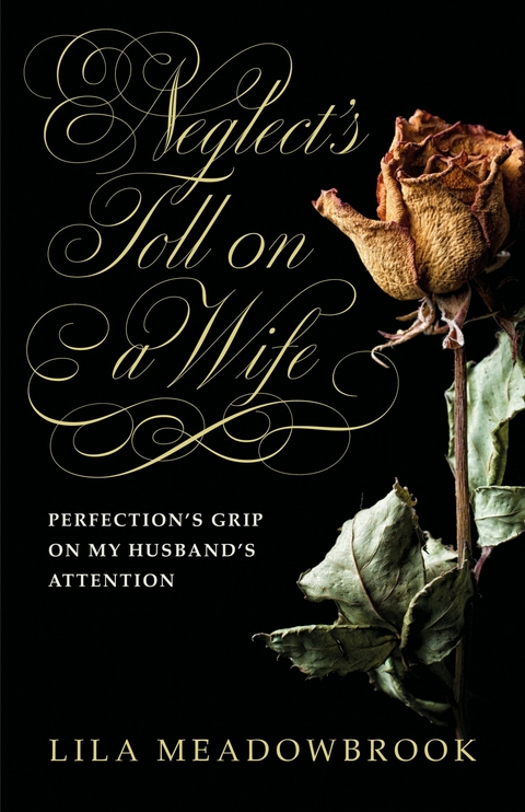 Neglect's Toll on a Wife -  Lila Meadowbrook