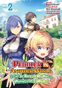 Peddler in Another World: I Can Go Back to My World Whenever I Want (Manga): Volume 2 -  Shizuku Akechi