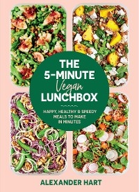 The 5-Minute Vegan Lunchbox - Alexander Hart