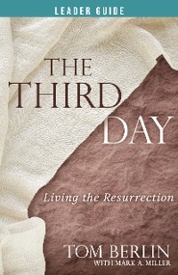 The Third Day Leader Guide - Tom Berlin, Mark A. Miller