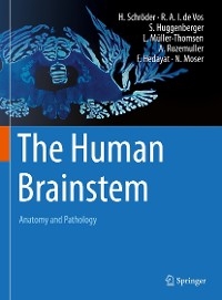 The Human Brainstem - Hannsjörg Schröder, Rob A.I. de Vos, Stefan Huggenberger, Lennart Müller-Thomsen, Annemieke Rozemuller, Farman Hedayat, Natasha Moser