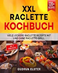 XXL Raclette Kochbuch - Gudrun Elster