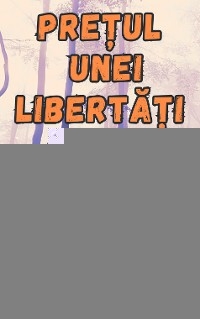 Prețul unei libertăți amare - Tiberiu Barladeanu