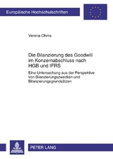 Die Bilanzierung des Goodwill im Konzernabschluss nach HGB und IFRS - Verena Ohms