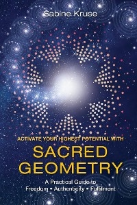 Activate Your Highest Potential With Sacred Geometry -  Sabine Kruse