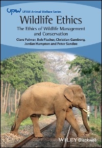 Wildlife Ethics -  Bob Fischer,  Christian Gamborg,  Jordan Hampton,  Clare Palmer,  Peter Sandoe