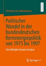 Politischer Wandel in der bundesdeutschen Kernenergiepolitik von 1975 bis 1997 - Christian von Falkenhausen