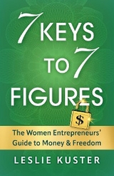 7 Keys to 7 Figures - Leslie Kuster