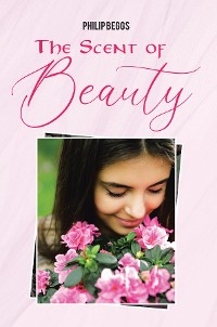 Scent of Beauty -  Philip Beggs