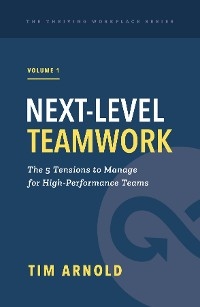 Next-Level Teamwork -  Tim Arnold