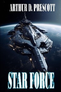 Star Force - Arthur D. Prescott