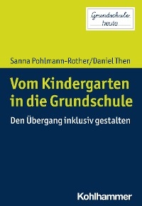 Vom Kindergarten in die Grundschule -  Sanna Pohlmann-Rother,  Daniel Then