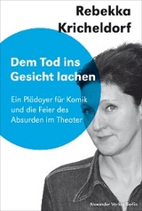 Dem Tod ins Gesicht lachen - Rebekka Kricheldorf