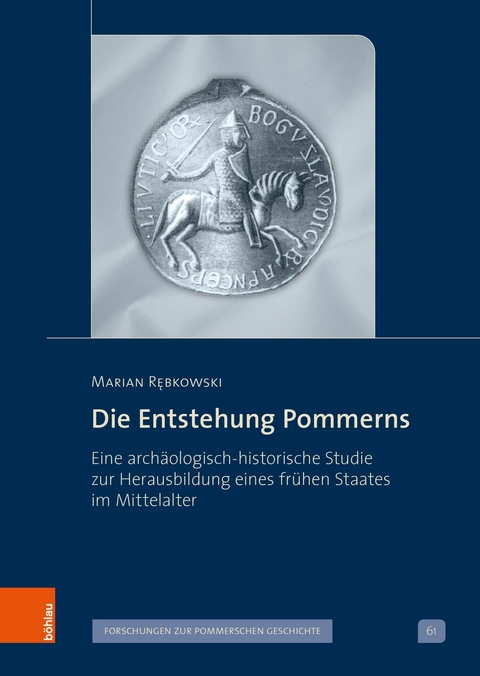 Die Entstehung Pommerns -  Marian R?bkowski