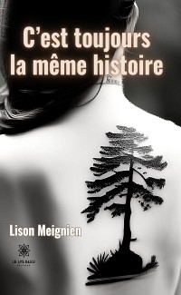 C’est toujours la même histoire - Lison Meignien