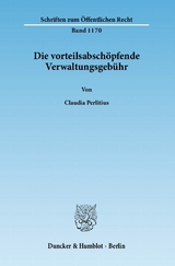 Die vorteilsabschöpfende Verwaltungsgebühr. - Claudia Perlitius