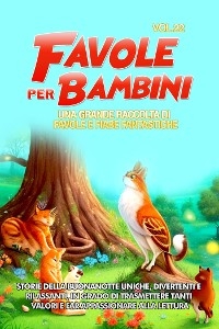 Favole per Bambini Una grande raccolta di favole e fiabe fantastiche. (Vol.22) - Meravigliose Storie