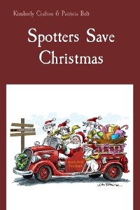 Spotters Save Christmas -  Patricia Belt,  Kimberly Crafton