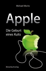 Apple: Die Geburt eines Kults - Michael Moritz