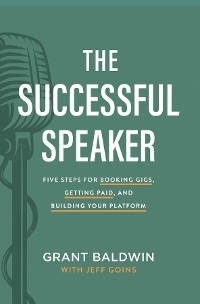 The Successful Speaker - Grant Baldwin