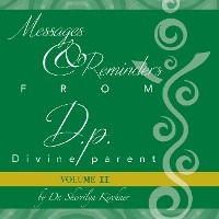 Messages & Reminders from D.p. - Divine parent -  Dr. Sherrilyn Kirchner