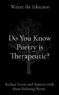Do You Know Poetry is Therapeutic? -  Walter the Educator