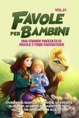 Favole per Bambini Una grande raccolta di favole e fiabe fantastiche. (Vol.21) - Meravigliose Storie