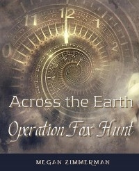 Across the Earth·Operation Fox Hunt - MEGAN ZIMMERMAN