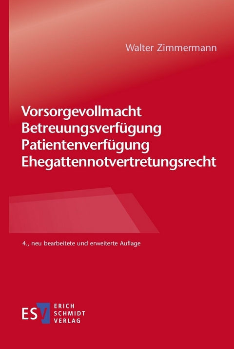 Vorsorgevollmacht - Betreuungsverfügung - Patientenverfügung - Ehegattennotvertretungsrecht -  Walter Zimmermann