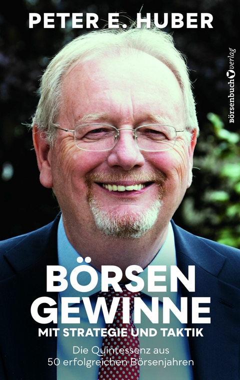 Börsengewinne mit Strategie und Taktik - Peter E. Huber