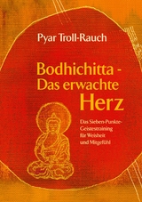 Bodhichitta - Das erwachte Herz - Pyar Troll-Rauch