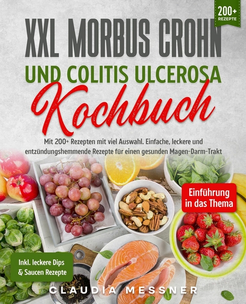XXL Morbus Crohn und Colitis Ulcerosa Kochbuch - Claudia Messner