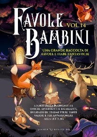 Favole per Bambini Una grande raccolta di favole e fiabe fantastiche. (Vol.14) - Meravigliose Storie