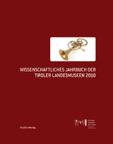 Wissenschaftliches Jahrbuch der Tiroler Landesmuseen 2010 - Tiroler Landesmuseen-Betriebsges.