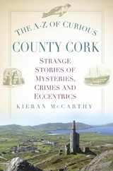 The A-Z of Curious County Cork - Kieran McCarthy