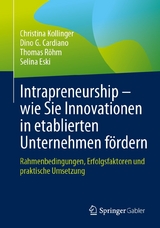 Intrapreneurship – wie Sie Innovationen in etablierten Unternehmen fördern - Christina Kollinger, Dino G. Cardiano, Thomas Röhm, Selina Eski