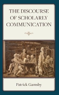 Discourse of Scholarly Communication -  Patrick Gamsby