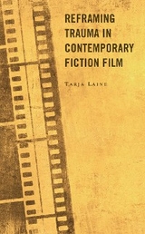 Reframing Trauma in Contemporary Fiction Film -  Tarja Laine