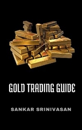 Gold Trading Guide - Sankar Srinivasan