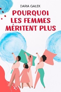 Pourquoi les Femmes Méritent Plus - Daria Galek