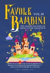 Favole per Bambini Una grande raccolta di favole e fiabe fantastiche. (Vol.30) - Meravigliose Storie