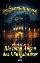 Sherlock Holmes - Neue Fälle 45: Die toten Augen des Königshauses -  Ian Carrington