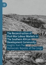 The Reconstruction of Post-War Labour Markets in The Southern African Development Community - Saint José Inaka, Christopher Changwe Nshimbi, Leon Mwamba Tshimpaka