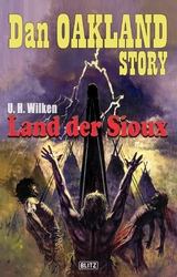 Dan Oakland Story 28: Land der Sioux -  U.H. Wilken